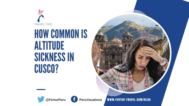 Information on how common altitude sickness in Cusco really is