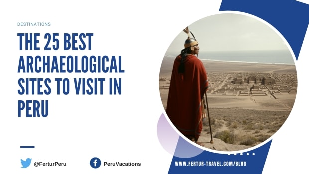 25 Best Archaeology Sites to Visit in Peru