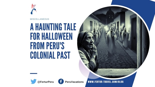 A Haunting Tale for Halloween from Peru’s Colonial Past